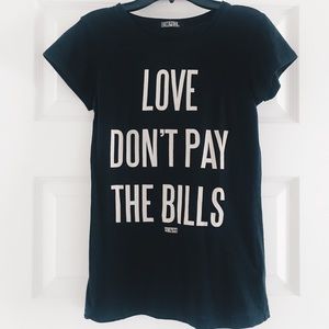 Dimepiece Love Don’t Pay the Bills T-shirt